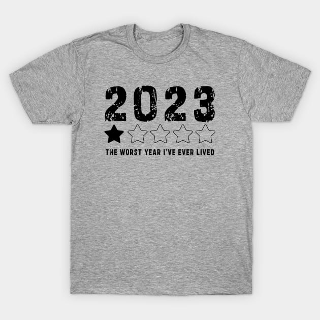 2023 year one star review : Funny review, "The worst year i've ever lived" T-Shirt by Ksarter